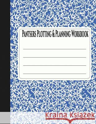 Pantsers Plotting & Planning Workbook 30 Deena Rae Schoenfeldt Tiffany M. Fo 9781978376533 Createspace Independent Publishing Platform