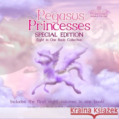 Pegasus Princesses Special Edition: Eight in One Book Collection Arielle Namenyi 9781978377622 Createspace Independent Publishing Platform