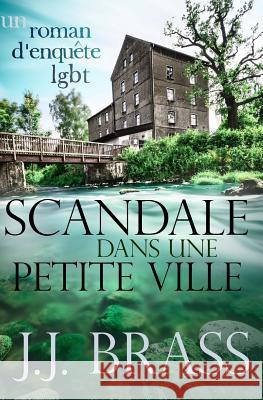 Scandale dans une petite ville: un roman d'enquête LGBT Brass, Jj 9781978377707