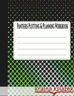 Pantsers Plotting & Planning Workbook 33 Deena Rae Schoenfeldt Tiffany M. Fo 9781978381186 Createspace Independent Publishing Platform