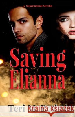 Saving Elianna Teri M Bethel 9781978381216 Createspace Independent Publishing Platform