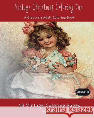 Vintage Christmas Coloring Fun: A Grayscale Adult Coloring Book Vicki Becker 9781978381643 Createspace Independent Publishing Platform