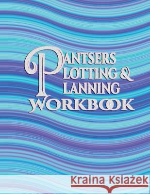 Pantsers Plotting & Planning Workbook 35 Deena Rae Schoenfeldt Tiffany M. Fo 9781978382459 Createspace Independent Publishing Platform