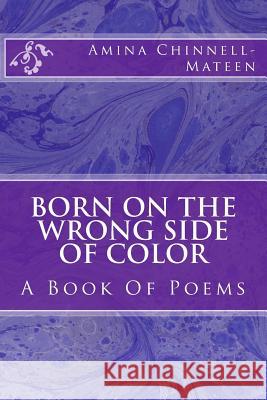 Born On The Wrong Side Of Color Chinnell-Mateen, Amina J. 9781978383272 Createspace Independent Publishing Platform