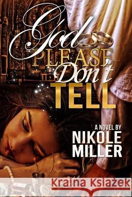 God Please Don't Tell Nikole Miller 9781978383333 Createspace Independent Publishing Platform