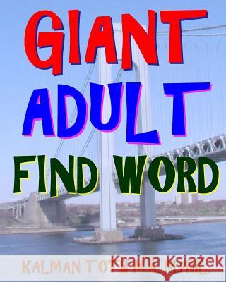 Giant Adult Find Word: 300 Hard Exciting Themed Word Search Puzzles Kalman Tot 9781978384187