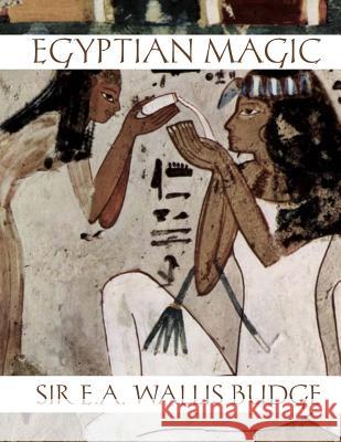 Egyptian Magic Sir Ernest Alfred Wallis Budge Black Books 9781978384286 Createspace Independent Publishing Platform