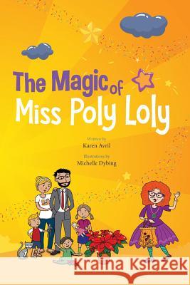 The Magic of Miss Poly Loly: Bed Time Fun and Easy Story for Children, Good Night Picture Book, A Kid's Guide to Family Friendship, Books 4-8, Funn Avril, Karen 9781978384392