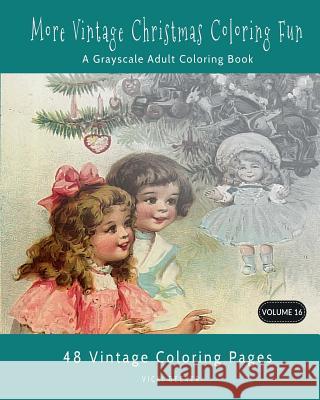 More Vintage Christmas Coloring Fun: A Grayscale Adult Coloring Book Vicki Becker 9781978385320 Createspace Independent Publishing Platform