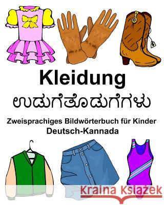 Deutsch-Kannada Kleidung Zweisprachiges Bildwörterbuch für Kinder Carlson Jr, Richard 9781978387515 Createspace Independent Publishing Platform
