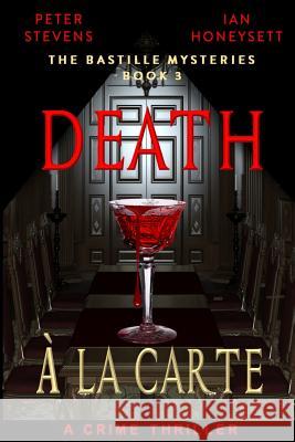 Death A La Carte: A Crime Thriller Stevens, Peter 9781978388659 Createspace Independent Publishing Platform