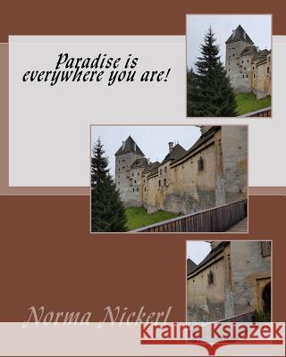 Paradise is everywhere you are! Nickerl, Norma 9781978388918 Createspace Independent Publishing Platform