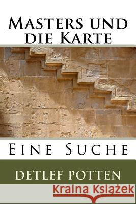 Masters und die Karte: Eine Suche Potten, Detlef 9781978394292 Createspace Independent Publishing Platform