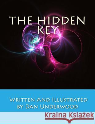 The Hidden Key Dan Underwood Dan Underwood 9781978396289 Createspace Independent Publishing Platform