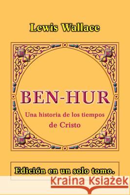 Ben-Hur: Una historia de los tiempos de Cristo Wallace, Lewis 9781978400689 Createspace Independent Publishing Platform