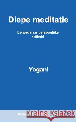 Diepe meditatie - De weg naar persoonlijke vrijheid Yogani 9781978400740