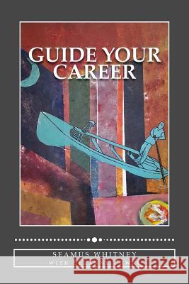 Guide Your Career Mr Seamus Whitney MS Suzanne Power 9781978402188 Createspace Independent Publishing Platform