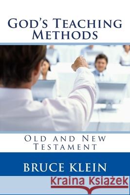 God's Teaching Methods: Old and New Testament Bruce a. Klei 9781978403345 Createspace Independent Publishing Platform
