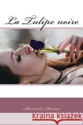 La Tulipe noire Dumas, Alexandre 9781978403451 Createspace Independent Publishing Platform