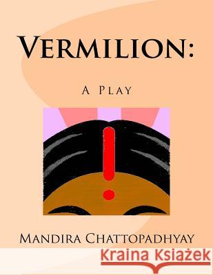 Vermillion: : A Play Mandira Chattopadhyay 9781978407541