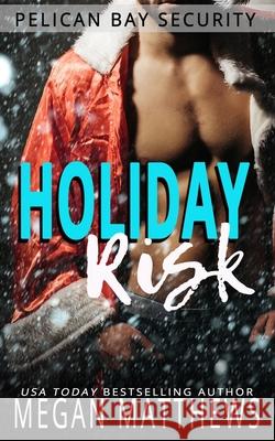 Holiday Risk: A Pelican Bay Holiday Novella Megan Matthews 9781978408814