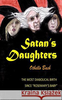 Satan's Daughters Othello Bach 9781978410237 Createspace Independent Publishing Platform