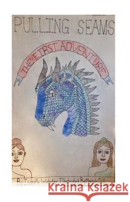 Pulling Seams: The First Adventure Miss Isabella J. Webster Miss Mariah J. Dill 9781978411746 Createspace Independent Publishing Platform
