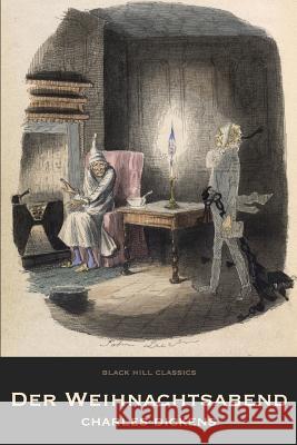 Der Weihnachtsabend. Eine Geistergeschichte: A Christmas Carol (German: Deutsche) Charles Dickens Julius Seybt 9781978413412 Createspace Independent Publishing Platform