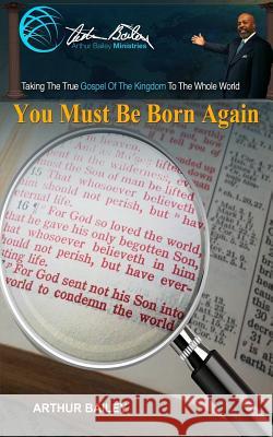 You Must Be Born Again Arthur Bailey Higher Heart Production 9781978414006 Createspace Independent Publishing Platform