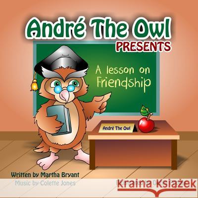 Andre the Owl: Presents Martha Bryant Colette Jones Denis Proulx 9781978414549 Createspace Independent Publishing Platform