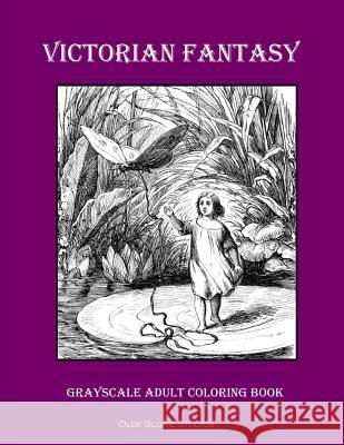 Victorian Fantasy Grayscale Adult Coloring Book Olde Glori 9781978418264 Createspace Independent Publishing Platform