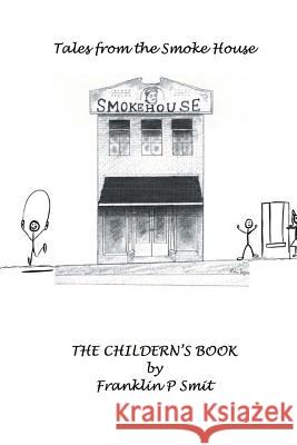 The Children's Book Tales from the Smoke House MR Franklin P. Smith 9781978419872 Createspace Independent Publishing Platform