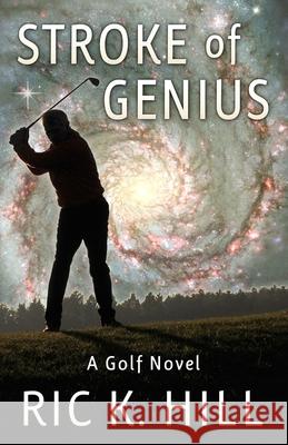 Stroke of Genius Ric K. Hill 9781978421431 Createspace Independent Publishing Platform
