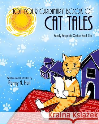 Not Your Ordinary Book of Cat Tales Penny N. Hall 9781978423138