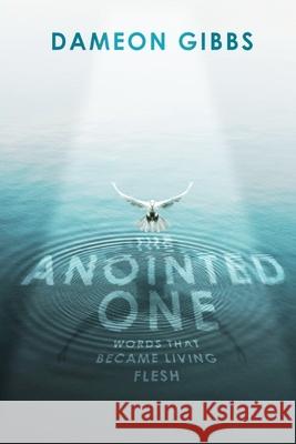 The Anointed One: Words that Became Living Flesh Gibbs, Dameon 9781978425583