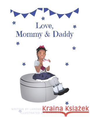 Love, Mommy and Daddy: To help children of co-parents understand they are loved by both parents Laronda D. Hannan 9781978426139 Createspace Independent Publishing Platform