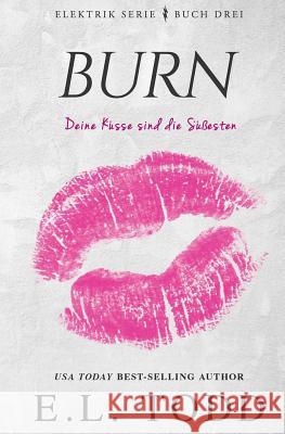 Burn (German) E. L. Todd 9781978428041 Createspace Independent Publishing Platform