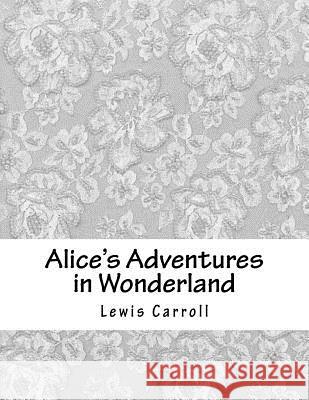 Alice's Adventures in Wonderland Lewis Carroll 9781978429642 Createspace Independent Publishing Platform