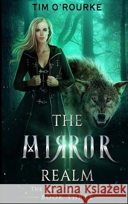 The Mirror Realm (Book Three) Tim O'Rourke 9781978429949 Createspace Independent Publishing Platform