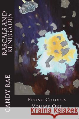 Rascals and Renegades Candy Rae 9781978431355 Createspace Independent Publishing Platform