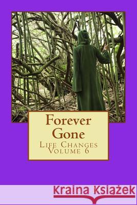 Forever Gone: Life Changes R. G. Myers 9781978433250 Createspace Independent Publishing Platform