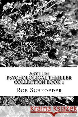 Asylum: Psychological Thriller Collection Book 1 Rob Schroeder Amanda Alier 9781978434073 Createspace Independent Publishing Platform