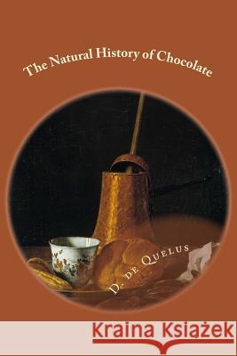 The Natural History of Chocolate D. D 9781978434264 Createspace Independent Publishing Platform