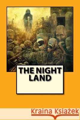 The Night Land William Hope Hodgson Anton Rivas 9781978435094 Createspace Independent Publishing Platform