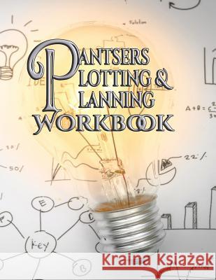 Pantsers Plotting & Planning Workbook 44 Deena Rae Schoenfeldt Tiffany M. Fox 9781978436299 Createspace Independent Publishing Platform