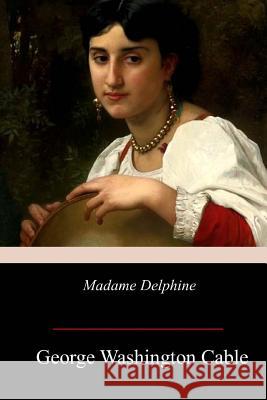 Madame Delphine George Washington Cable 9781978437753