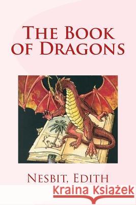 The Book of Dragons Nesbit Edith Mybook 9781978440036 Createspace Independent Publishing Platform