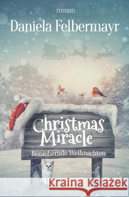 Christmas Miracle: Bezaubernde Weihnachten Daniela Felbermayr 9781978442115