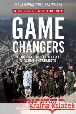 Game Changers (Abridged Citizens Edition): Going Local to Defeat Violent Extremists Scott Mann 9781978442979 Createspace Independent Publishing Platform