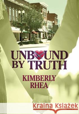 Unbound by Truth: Book 2 Kimberly Rhea 9781978443099